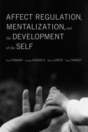 Portada de Affect Regulation, Mentalization, and the Development of the Self