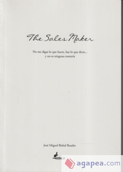 The sales maker: No me digas lo que haces, haz lo que dices... y no es ninguna tontería