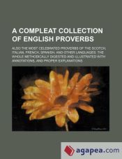 Portada de A compleat collection of English proverbs; also the most celebrated proverbs of the Scotch, Italian, French, Spanish, and other languages. The whole methodically digested and illustrated with annotations, and proper explanations