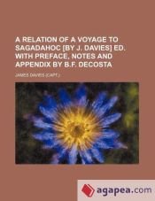 A relation of a voyage to Sagadahoc [by J. Davies] ed. with preface, notes and appendix by B.F. Decosta