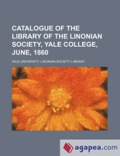 Portada de Catalogue of the library of the Linonian society, Yale college, June, 1860
