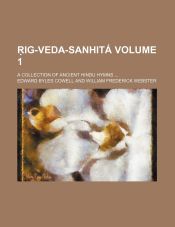 IG-VEDA-SANHITA; A COLLECTION OF ANCIENT HINDU HYMNS ... VOLUME 1 ...
