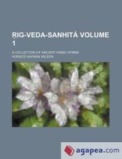 IG-VEDA-SANHITA; A COLLECTION OF ANCIENT HINDU HYMNS VOLUME 1 - HORACE ...