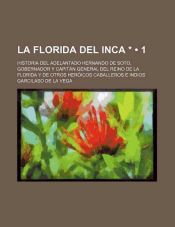 Portada de La Florida del Inca *; Historia del Adelantado Hernando de Soto, Gobernador y Capitan General del Reino de La Florida y de Otros Heroicos Caballeros