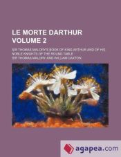 Portada de Le morte Darthur Volume 2; Sir Thomas Malory's book of King Arthur and of his noble knights of the Round table