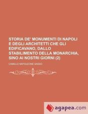 STORIA DE' MONUMENTI DI NAPOLI E DEGLI ARCHITETTI CHE GLI EDIFICAVANO ...