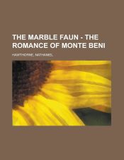 Portada de The Marble Faun - The Romance of Monte Beni Volume 1