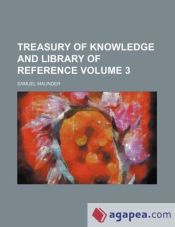 Treasury of knowledge and library of reference Volume 3