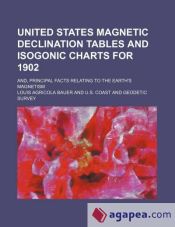 UNITED STATES MAGNETIC DECLINATION TABLES AND ISOGONIC CHARTS FOR 1902 ...