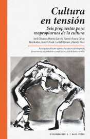 Portada de Cultura en tensión : seis propuestas para reapropiarnos de la cultura