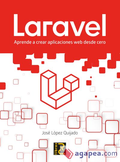 Laravel: Aprende A Crear Aplicaciones Web Desde Cero Laravel: Aprende A Crear Aplicaciones Web Desde Cero