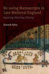 Re-Using Manuscripts in Late Medieval England