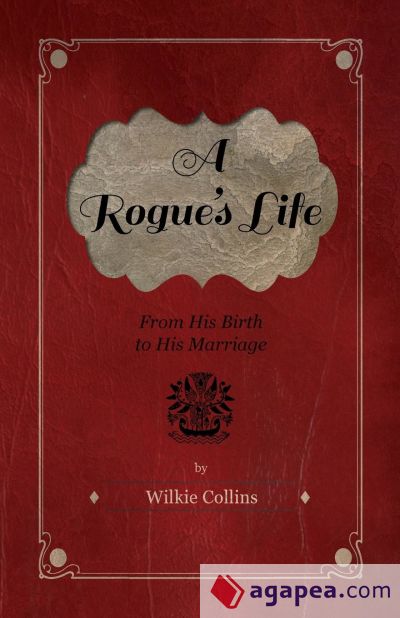 A Rogueâ€™s Life - From His Birth to His Marriage