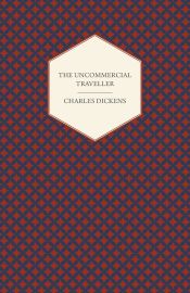 Portada de The Uncommercial Traveller;With Appreciations and Criticisms By G. K. Chesterton