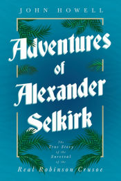 Portada de Adventures of Alexander Selkirk - The True Story of the Survival of the Real Robinson Crusoe