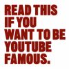 Read This If You Want to Be Youtube Famous