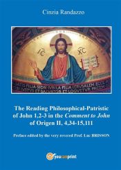 Reading philosophical-patristic of John 1,2-3 in the comment to John of Origen II, 4,34-15,111 (Ebook)