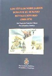 Portada de Los Títulos Nobiliarios durante el Sexenio Revolucionario (1868-1874)