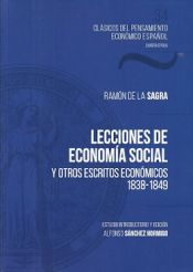 Portada de RAMÓN DE LA SAGRA. LECCIONES DE ECONOMÍA SOCIAL: Y OTROS ESCRITOS ECONÓMICOS. 1838-1849