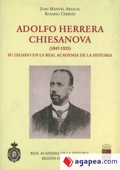 Adolfo Herrera Chiesanova (1847-1925) su legado en la Real Academia de la Historia