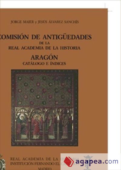 Comisión de Antigüedades de la R.A.H.ª - Aragón. Catálogo e índices