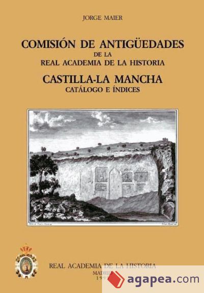 Comisión de Antigüedades de la R.A.H.ª - Castilla-La Mancha. Catálogo e índices