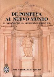 Portada de De Pompeya al Nuevo Mundo: : la Corona española y la Arqueología en el siglo XVIII