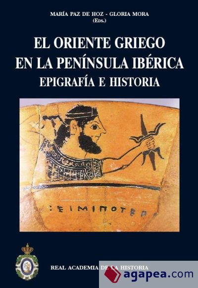 El Oriente Griego en la Pen&iacute;nsula Ib&eacute;rica. Epigraf&iacute;a e Historia