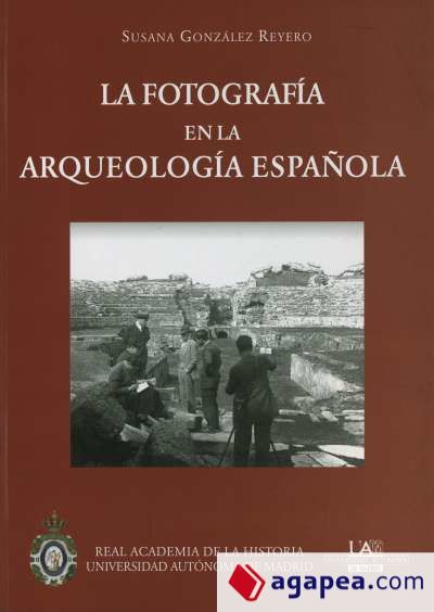 La fotografía en la Arqueología española (1860-1960)