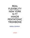 Real Flexibility New York N-77 Minor Pentatonic Trombone: London