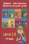 Rebekah - Niña detective: Misterios de quinto grado libros 1-8
