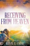 Receiving from Heaven: Increasing Your Capacity to Receive from Your Heavenly Father
