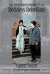 Reckless Rebellion: The Possession Chronicles #8: The Possession Chronicles: The Possession Chronicles #8: The Possession Chronicles #8: T