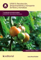Portada de Recolecci&oacute;n, almacenamiento y transporte de flores y hortalizas. AGAH0108 (Ebook)