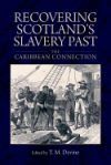 Recovering Scotland's Slavery Past: The Caribbean Connection