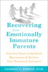 Recovering from Emotionally Immature Parents: Practical Tools to Establish Boundaries and Reclaim Your Emotional Autonomy