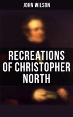 Portada de Recreations of Christopher North (Ebook)