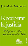 Recuperar la justicia.<br>Religión y política en una sociedad laica.