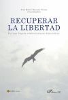 Recuperar La Libertad. Por Una España Auténticamente Democrática
