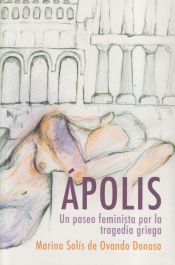 Portada de ÁPOLIS: Un paseo feminista por la tragedia griega