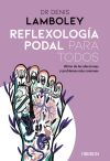 Reflexología podal para todos: Métodos paso a paso para poder practicarla