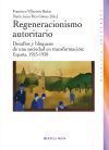 Regeneracionismo autoritario. Desafíos y bloqueos de una sociedad en transformación: España, 1923-1930