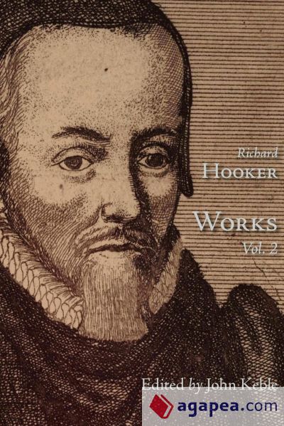The Works of That Judicious and Learned Divine Mr. Richard Hooker, Volume 2