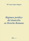 Régimen jurídico del domicilio en Derecho Romano