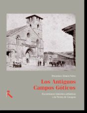 Portada de Los antiguos campos góticos : excursiones histórico-artísticas a la Tierra de Campos