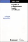 Registre de trasplantament hepàtic de Catalunya. Informe estadístic 1984-2006