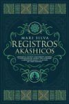 Registros Ak&aacute;shicos: Liberando el secreto conocimiento universal y la naturaleza del Akasha, con la oraci&oacute;n, la meditaci&oacute;n guiada y la lect