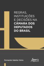 Portada de Regras, Instituições e Decisões na Câmara dos Deputados do Brasil (Ebook)