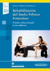 Rehabilitación del Suelo Pélvico Femenino: Práctica clínica basada en la evidencia