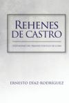 Rehenes de Castro: Testimonios del Presidio Político de Cuba